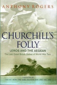 Hardcover Churchill's Folly: Leros and the Aegean - The Last Great British Defeat of World War Two Book