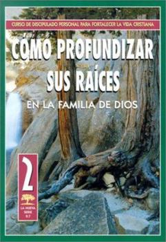 Paperback Como Profundizar Sus Raices en la familia de Dios (Serie 2:7) (Spanish Edition) [Spanish] Book