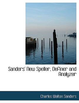 Sanders' New Speller, Definer and Analyzer