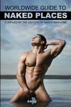 Paperback Naked Magazine's Worldwide Guide to Naked Places - 8th Edition Book