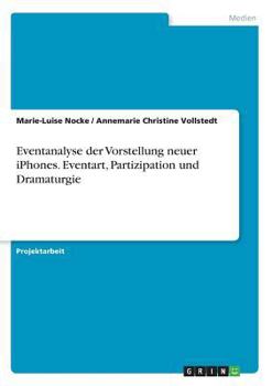 Paperback Eventanalyse der Vorstellung neuer iPhones. Eventart, Partizipation und Dramaturgie [German] Book