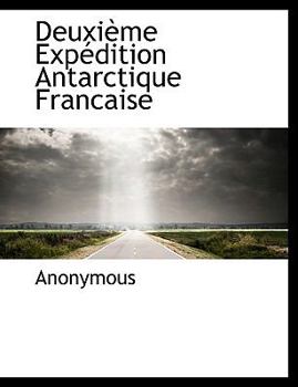 Paperback Deuxi Me Exp Dition Antarctique Francaise [French] Book