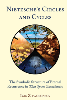 Hardcover Nietzsche's Circles and Cycles: The Symbolic Structure of Eternal Recurrence in Thus Spoke Zarathustra" Book
