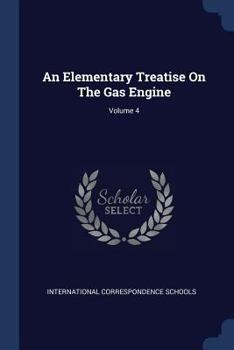 Paperback An Elementary Treatise On The Gas Engine; Volume 4 Book