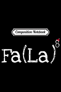 Composition Notebook: Funny Christmas - Cute Math Fa La La La La  Journal/Notebook Blank Lined Ruled 6x9 100 Pages