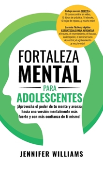 Hardcover Fortaleza mental para adolescentes: ¡Aprovecha el poder de tu mente y avanza hacia una versión mentalmente más fuerte y con más con&#64257;anza de ti [Spanish] Book