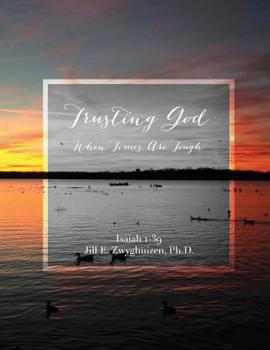 Paperback Trusting God When Times Are Tough: Isaiah 1-39 Book