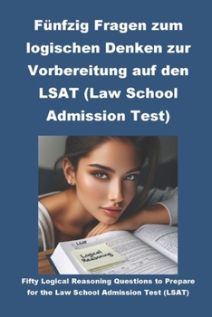 Paperback Fünfzig Fragen zum logischen Denken zur Vorbereitung auf den LSAT (Law School Admissions Test) [German] Book