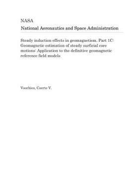 Paperback Steady Induction Effects in Geomagnetism. Part 1c: Geomagnetic Estimation of Steady Surficial Core Motions: Application to the Definitive Geomagnetic Book