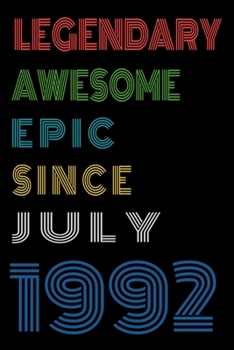 Legendary Awesome Epic Since July 1992  Notebook Birthday Gift For Women/Men/Boss/Coworkers/Colleagues/Students/Friends.: Lined Notebook / Journal Gift, 120 Pages, 6x9, Soft Cover, Matte Finish