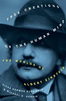 Hardcover Free Creations of the Human Mind: The Worlds of Albert Einstein Book