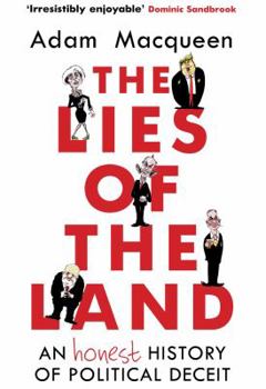 Paperback The Lies of the Land: An Honest History of Political Deceit Book