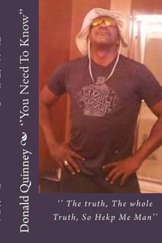 Paperback '' You Need To Know'': The truth, the Whole Truth, So help Me Man'' Book