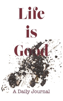 Paperback Life is Good: A Daily Journal Book