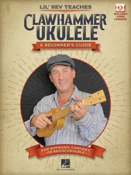 Paperback Lil' REV Teaches Clawhammer Ukulele: A Beginner's Guide for Soprano, Concert, or Banjo Ukulele - With Online Video Lessons Book
