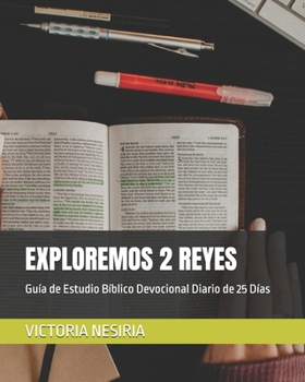 Paperback Exploremos 2 Reyes: Guía de Estudio Bíblico Devocional Diario de 25 Días [Spanish] Book