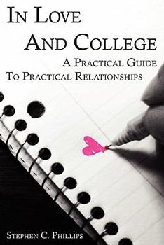 Paperback In Love and College: A Practical Guide to Practical Relationships Book