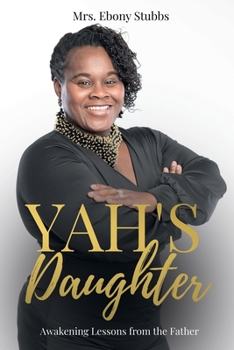 Paperback Yah's Daughter: Awakening Lessons from the Father Book
