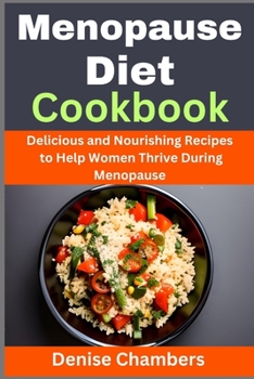 Paperback Menopause Diet Cookbook: Delicious and Nourishing Recipes to Help Women Thrive During Menopause Book