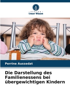 Paperback Die Darstellung des Familienessens bei übergewichtigen Kindern [German] Book
