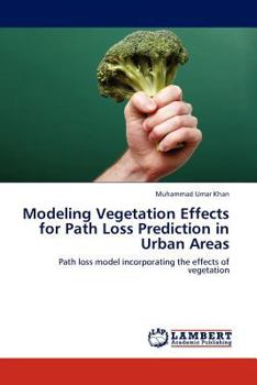 Paperback Modeling Vegetation Effects for Path Loss Prediction in Urban Areas Book