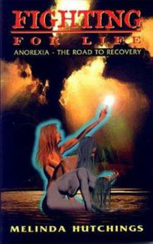 Fighting for Life : Anorexia - The Road to Recovery
