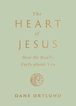 Paperback The Heart of Jesus: How He Really Feels about You Book