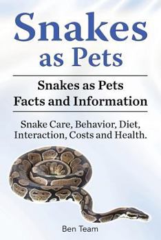 Paperback Snakes as Pets. Snakes as Pets Facts and Information. Snake Care, Behavior, Diet, Interaction, Costs and Health. Book