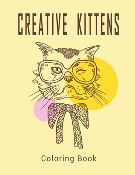 Paperback Creative Kittens Coloring Book: Cute Cats and Creative Haven Creative Coloring Book For kids and Cat Lover / ART5 Book