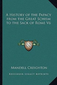 Paperback A History of the Papacy from the Great Schism to the Sack of Rome V6 Book