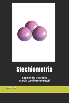 Paperback Stechiometria: Equilibri fra elettroliti esercizi svolti e commentati [Italian] Book