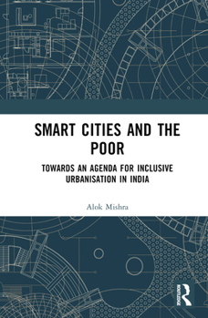 Hardcover Smart Cities and the Poor: Towards an Agenda for Inclusive Urbanization in India Book