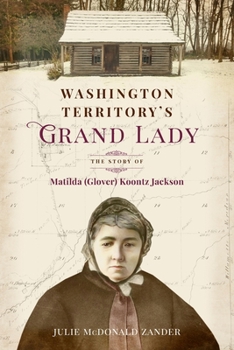 Paperback Washington Territory's Grand Lady: The Story of Matilda (Glover) Koontz Jackson Book