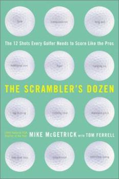 Paperback The Scrambler's Dozen: The 12 Shots Every Golfer Needs to Score Like the Pros Book