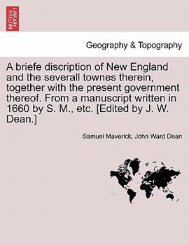 Paperback A Briefe Discription of New England and the Severall Townes Therein, Together with the Present Government Thereof. from a Manuscript Written in 1660 b Book