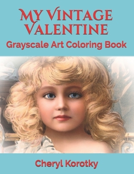 My Vintage Valentine : Grayscale Art Coloring Book