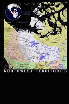A Color Map of the Northwest Territories Province in Canada Journal: Take Notes, Write Down Memories in this 150 Page Lined Journal