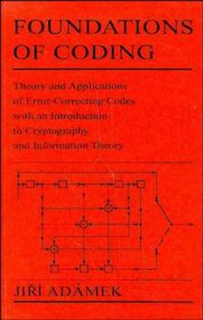 Hardcover Foundations of Coding: Theory and Applications of Error-Correcting Codes with an Introduction to Cryptography and Information Theory Book