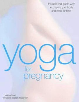 Paperback Yoga for Pregnancy: The Safe and Gentle Way to Prepare Your Body and Mind for Birth Book