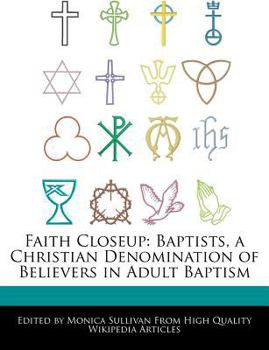 Faith Closeup : Baptists, a Christian Denomination of Believers in Adult Baptism