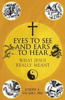 Paperback Eyes to See and Ears to Hear: What Jesus Really Meant Book