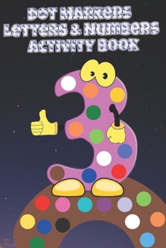 Dot Markers letters & numbers Activity Book: Learn the Alphabet A to Z, Numbers 1-10, and Shapes - Dot Coloring Book For Toddlers & Kids