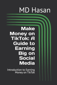 Paperback Make Money on TikTok: A Guide to Earning Big on Social Media: Introduction to Earning Money on TikTok Book