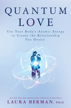 Hardcover Quantum Love: Use Your Body's Atomic Energy to Create the Relationship You Desire Book