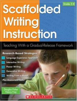 Paperback Scaffolded Writing Instruction: Teaching With a Gradual-Release Framework (Teaching Strategies) Book