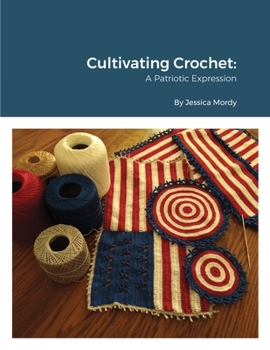 Paperback Cultivating Crochet A Patriotic Expression Book