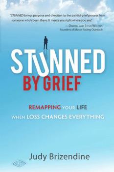 Paperback Stunned by Grief: Remapping Your Life When Loss Changes Everything Book