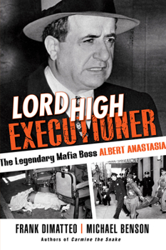 Paperback Lord High Executioner: The Legendary Mafia Boss Albert Anastasia Book