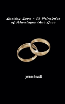 Lasting. Love: 12 Principles of Marriages that Last