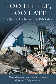 Hardcover Too Little, Too Late: The Quest to Resolve Sovereign Debt Crises Book